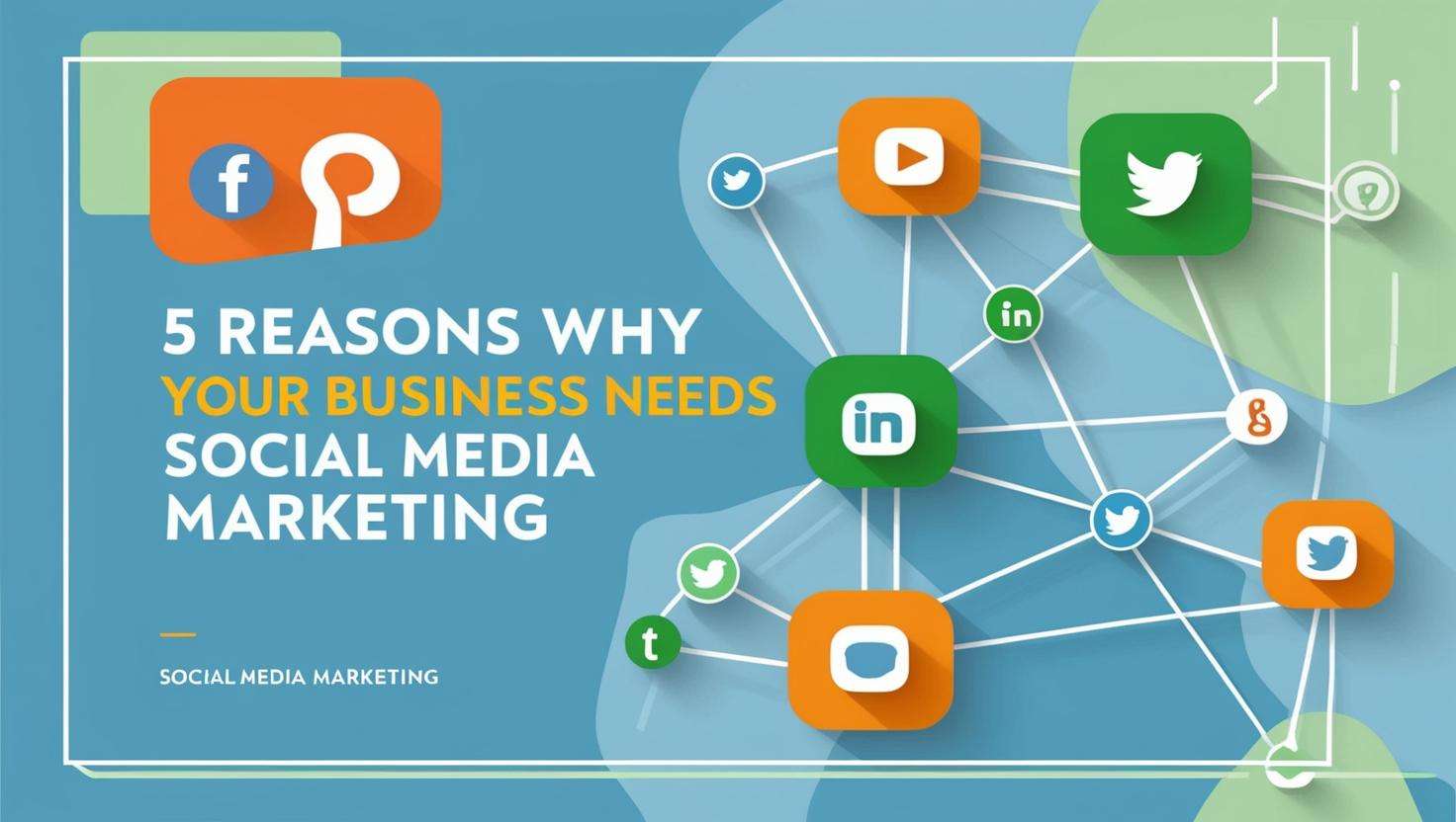 5 Reasons Why Your Business Needs Social Media Marketing